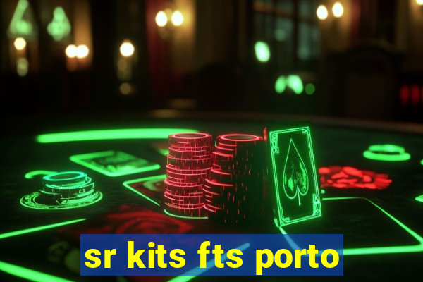 sr kits fts porto